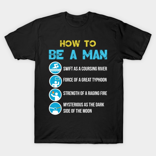 How to Be a Man T-Shirt by jrsv22